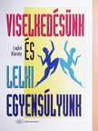 Lajkó Károly - Viselkedésünk és lelki egyensúlyunk [antikvár]