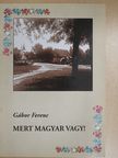 Gábor Ferenc - Mert magyar vagy! [antikvár]