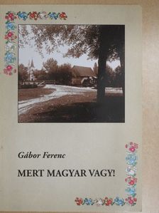 Gábor Ferenc - Mert magyar vagy! [antikvár]