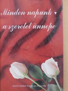 Nagy Alexandra - Minden napunk a szeretet ünnepe [antikvár]