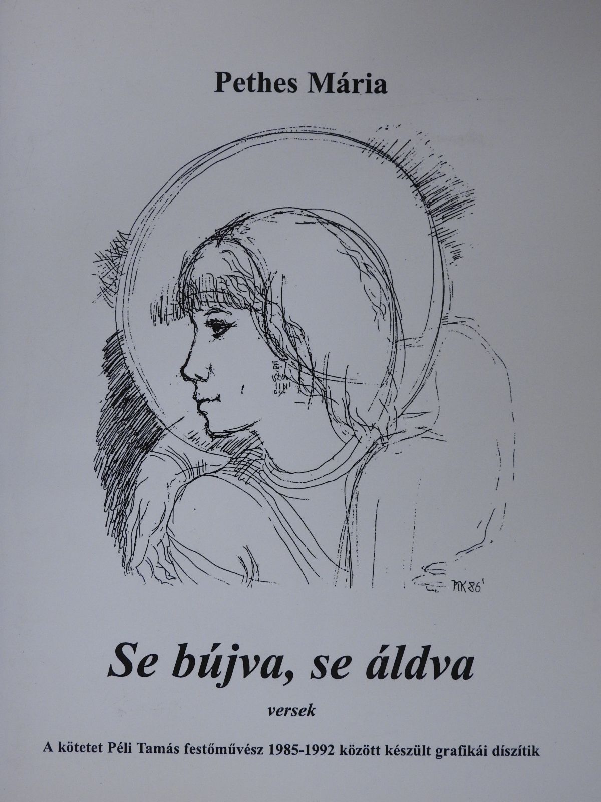 Pethes Mária - Se bújva, se áldva (dedikált példány) [antikvár]