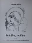 Pethes Mária - Se bújva, se áldva (dedikált példány) [antikvár]