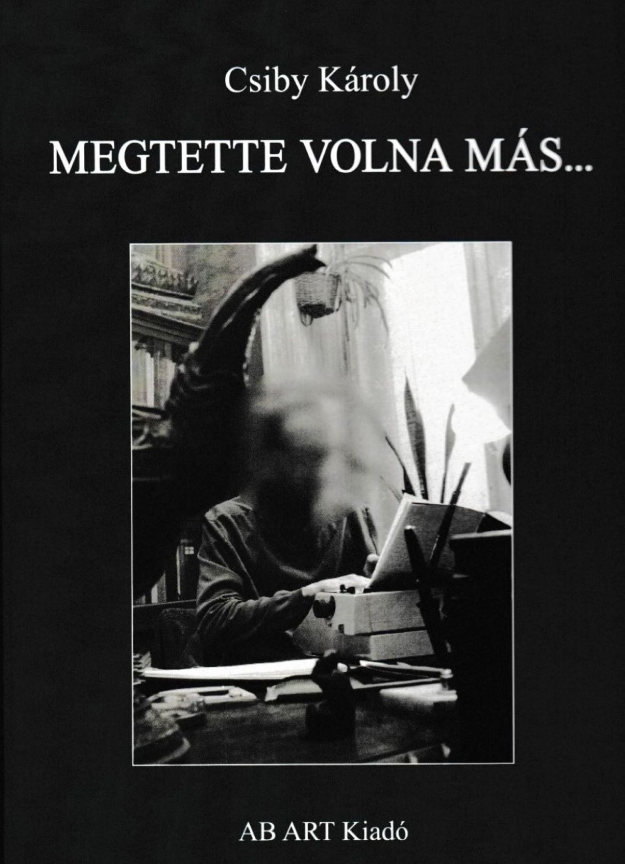 Csiby Károly - Megtette volna más