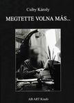 Csiby Károly - Megtette volna más