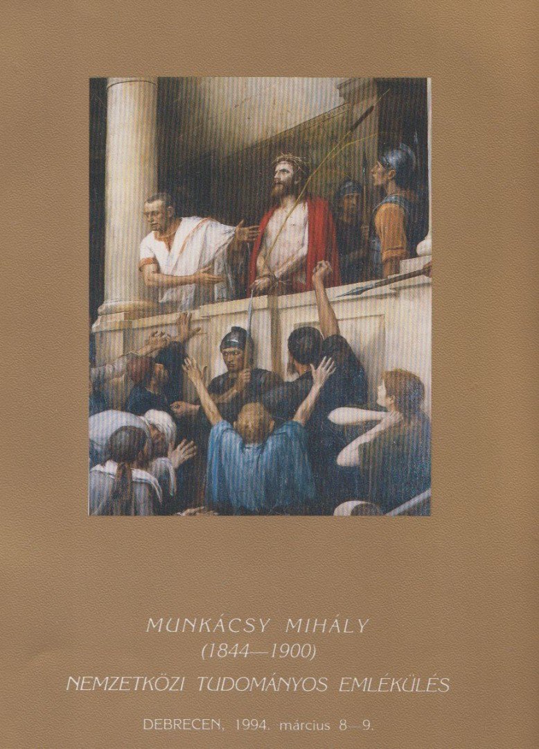 SZ. KÜRTI KATALIN - Munkácsy Mihály (1844-1900) Nemzetközi Tudományos Emlékülés előadásai [antikvár]
