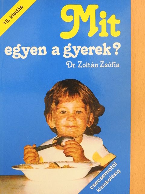 Dr. Zoltán Zsófia - Mit egyen a gyerek? [antikvár]