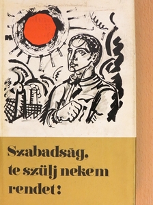 Apró Antal - Szabadság, te szülj nekem rendet! [antikvár]