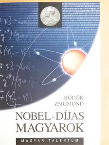 Bödők Zsigmond - Nobel-díjas magyarok [antikvár]