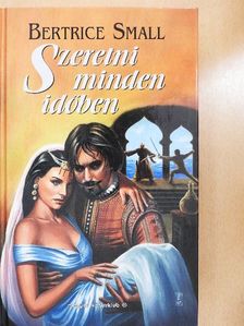 Bertrice Small - Szeretni minden időben [antikvár]