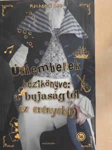 Mackenzi Lee - Úriemberek kézikönyve: a bujaságtól az erényekig [antikvár]