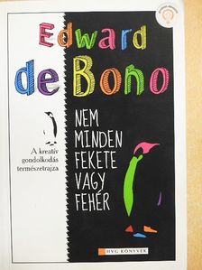 Edward de Bono - Nem minden fekete vagy fehér [antikvár]