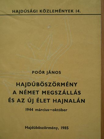 Poór János - Hajdúböszörmény a német megszállás és az új élet hajnalán  [antikvár]