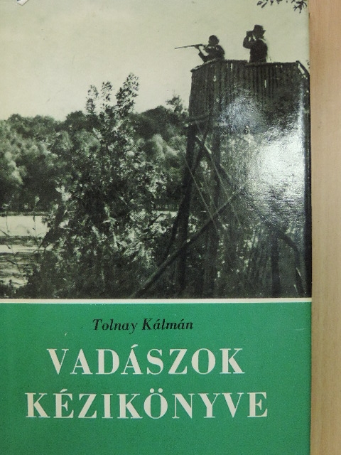 Tolnay Kálmán - Vadászok kézikönyve [antikvár]