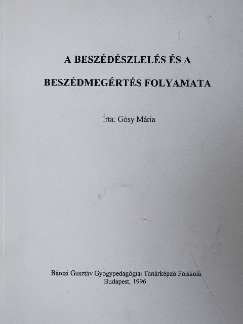 Gósy Mária - A beszédészlelés és a beszédmegértés folyamata [antikvár]