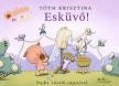 Tóth Krisztina - Malac és Liba  14. - Esküvő!