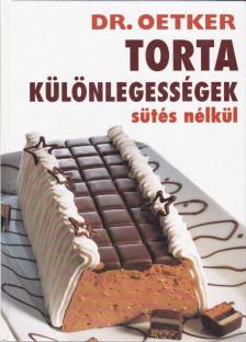 Tortakülönlegességek sütés nélkül [antikvár]