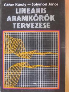 Géher Károly - Lineáris áramkörök tervezése [antikvár]