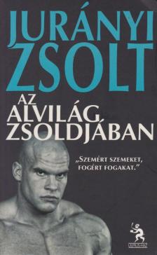 Jurányi Zsolt - Az alvilág zsoldjában [antikvár]