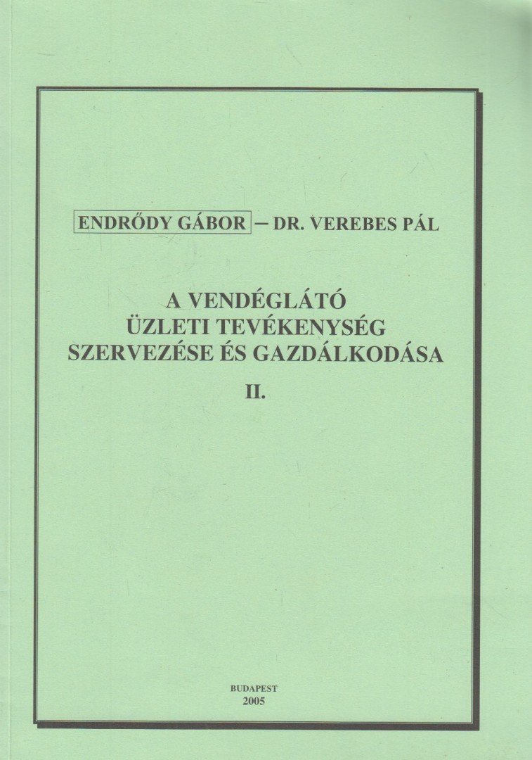 Endrődy Gábor, Verebes Pál - A vendéglátó üzleti tevékenység szervezése és gazdálkodása II. [antikvár]