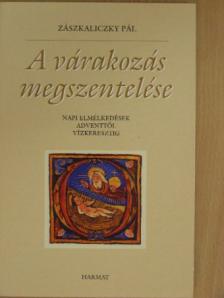 Zászkaliczky Pál - A várakozás megszentelése [antikvár]