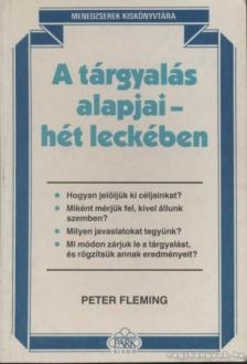 Fleming, Peter - A tárgyalás alapjai - hét leckében [antikvár]