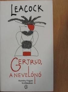 Stephen Leacock - Gertrud, a nevelőnő [antikvár]