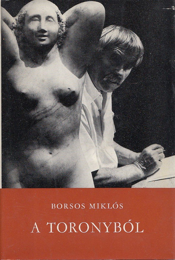BORSOS MIKLÓS - A toronyból [antikvár]