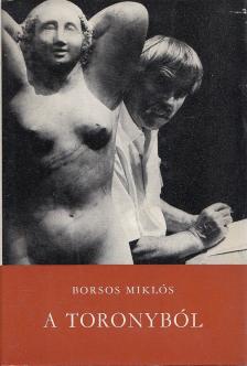 BORSOS MIKLÓS - A toronyból [antikvár]