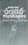 Zelei Miklós, Gazsó L. Ferenc - Őrjítő mandragóra [antikvár]