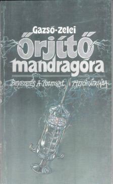 Zelei Miklós, Gazsó L. Ferenc - Őrjítő mandragóra [antikvár]