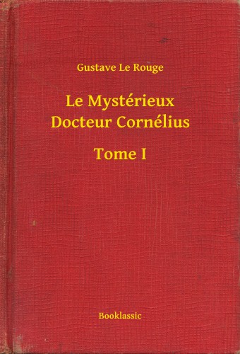 Rouge Gustave Le - Le Mystérieux Docteur Cornélius - Tome I [eKönyv: epub, mobi]