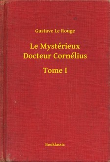 Rouge Gustave Le - Le Mystérieux Docteur Cornélius - Tome I [eKönyv: epub, mobi]