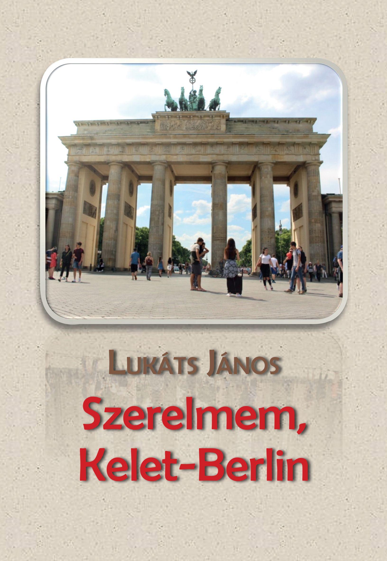 Lukáts János - Szerelmem, Kelet-Berlin - ÜKH 2019