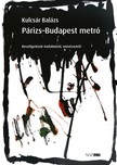 Kulcsár Balázs - Párizs-Budapest metró [eKönyv: epub, mobi, pdf]