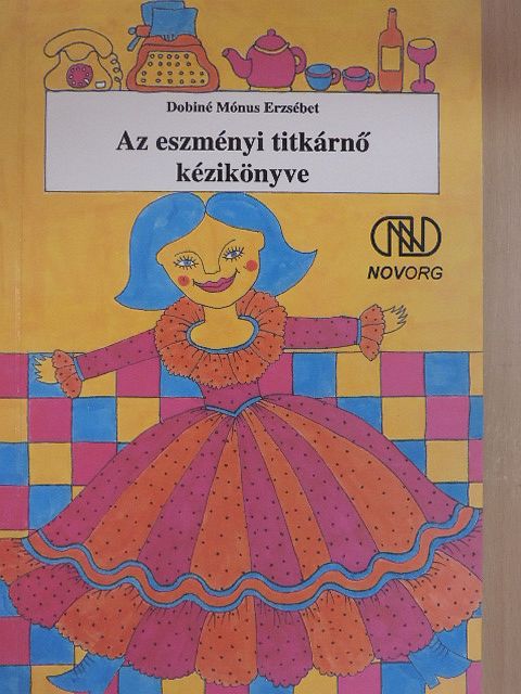 Dobiné Mónus Erzsébet - Az eszményi titkárnő kézikönyve [antikvár]