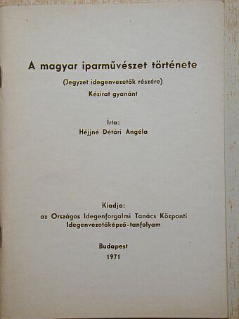 Héjjné Détári Angéla - A magyar iparművészet története [antikvár]