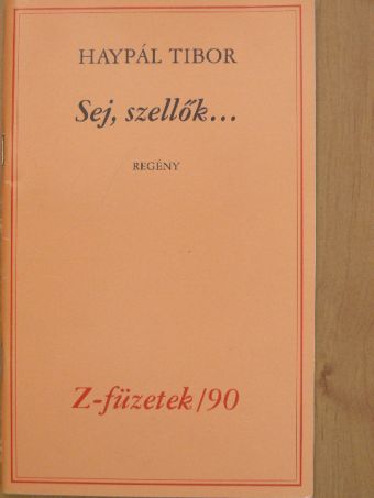 Haypál Tibor - Sej, szellők... [antikvár]