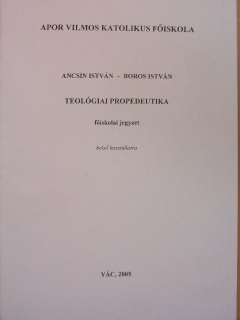 Ancsin István - Teológiai propedeutika [antikvár]