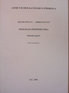 Ancsin István - Teológiai propedeutika [antikvár]