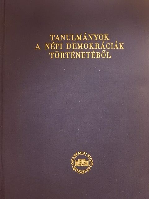 Dimitar Angelov - Tanulmányok a népi demokráciák történetéből I. [antikvár]