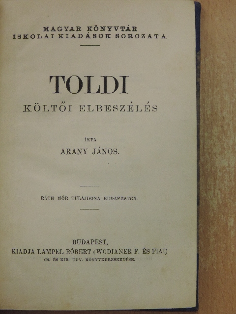 Arany János - Toldi/Szemelvények Arany János Toldi szerelme czímű eposzából/Toldi estéje [antikvár]