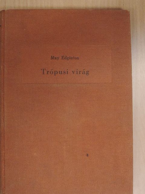 May Edginton - Trópusi virág [antikvár]
