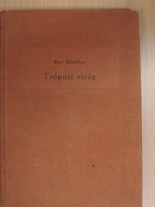 May Edginton - Trópusi virág [antikvár]