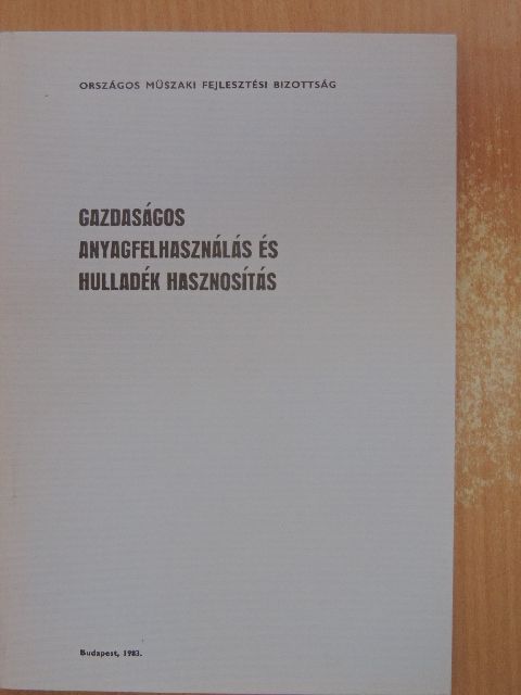 Gazdaságos anyagfelhasználás és hulladék hasznosítás [antikvár]