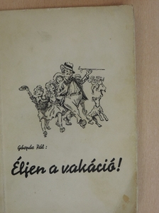 Dr. Gáspár Pál - Éljen a vakáció! [antikvár]
