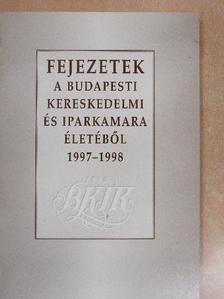 Bazsó Csaba - Fejezetek a Budapesti Kereskedelmi és Iparkamara életéből 1997-1998 [antikvár]