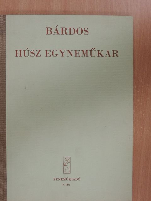 Bárdos Lajos - Húsz egyneműkar [antikvár]