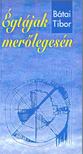 Bátai Tibor - Égtájak merőlegesén [antikvár]