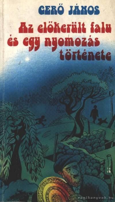 GERŐ JÁNOS - Az előkerült falu és egy nyomozás története [antikvár]