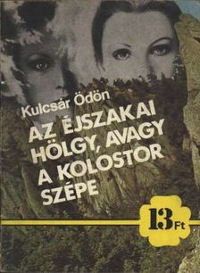 KULCSÁR ÖDÖN - Az éjszakai hölgy, avagy a kolostor szépe [antikvár]